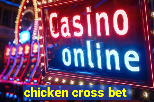 chicken cross bet